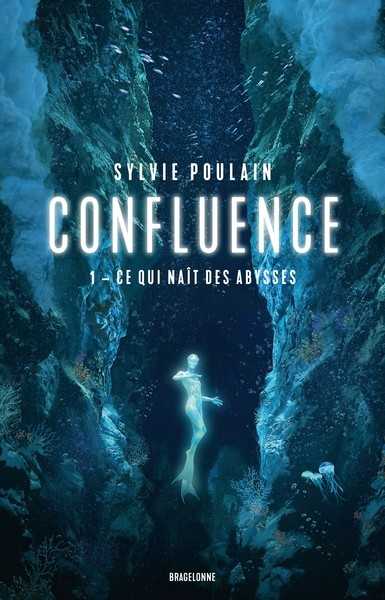 Poulain Sylvie, Confluence 1 - Ce qui nait des abysses