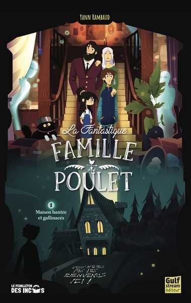 Rambaud Yann, La fantastique famille Poulet 1 - Maison hante et gallinacs