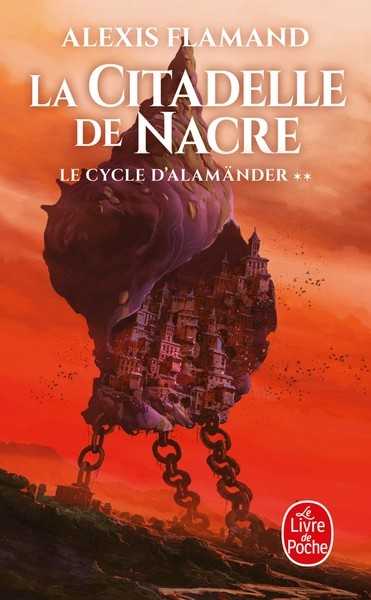 Flamand Alexis, Le cycle d'Alamander 2 - La citadelle de nacre