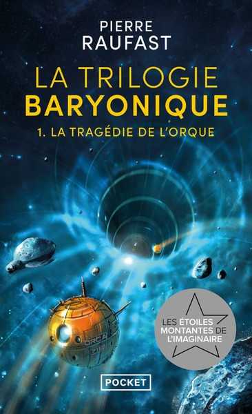 Raufast Pierre, La trilogie Baryonique 1 - La tragdie de l'orque