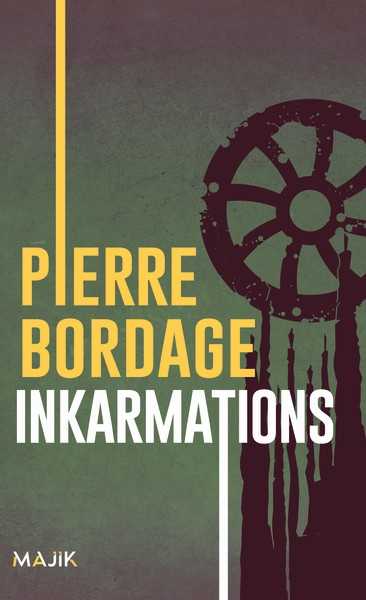 Bordage Pierre, Inkarmations