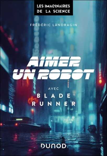 Landragin Frdric, Aimer un robot, avec Blade Runner