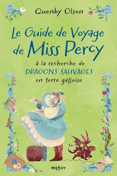 Olson Quenby, Miss Percy, T2 : Le Guide de voyage de Miss Percy,  la recherche de dragons sauvages en terre gall