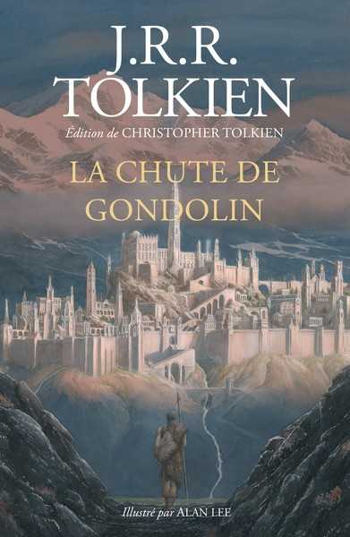 Tolkien J.r.r., La Chute de Gondolin - version Illustre