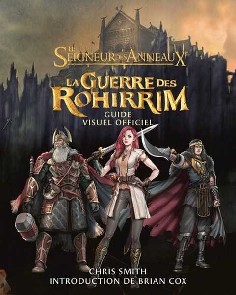 Smith Chris, Guide visuel officiel-  la guerre des Rohirrim - Le Seigneur des anneaux