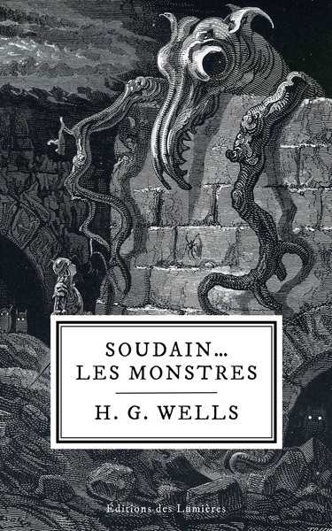 Wells H.g., Soudain les monstres