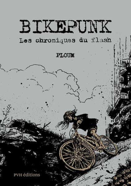 Ploum, Bikepunk, les chroniques du flash