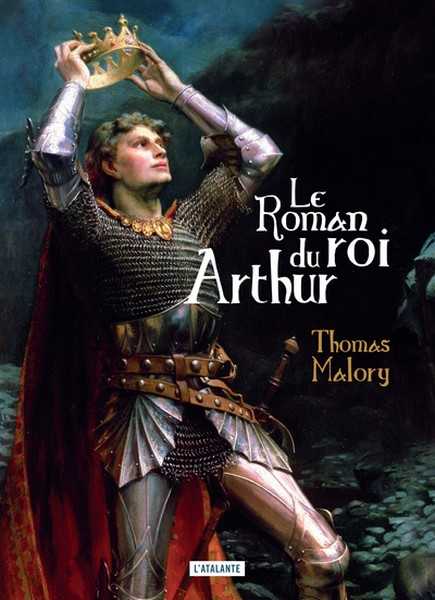 Malory Thomas, Le roman du roi arthur et de ses chevaliers de la table ronde