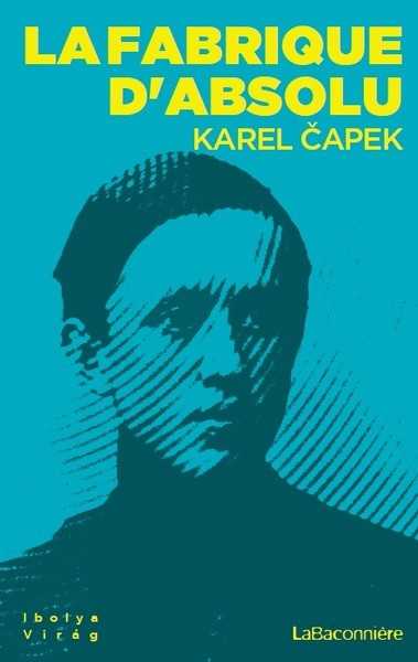 Capek Karel, La fabrique d'absolu