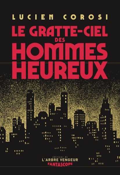Corosi Lucien, Le gratte-ciel des hommes heureux