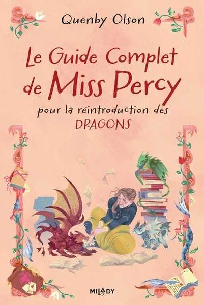 Olson Quenby, Miss Percy, T3 : Le Guide complet de Miss Percy pour la réintroduction des dragons