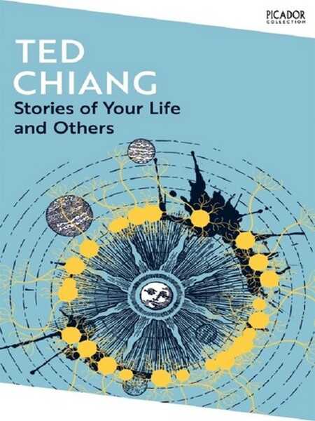 Chiang Ted, Stories of Your Life and Other