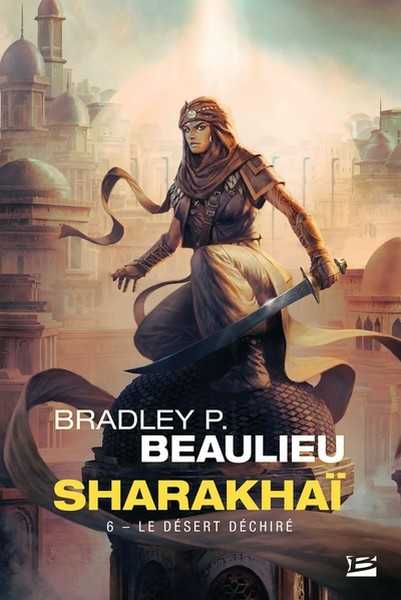 Beaulieu Bradley P., Sharakhai 6 - Le désert déchiré