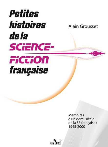 Grousset Alain, Petites histoires de la Science-fiction française
