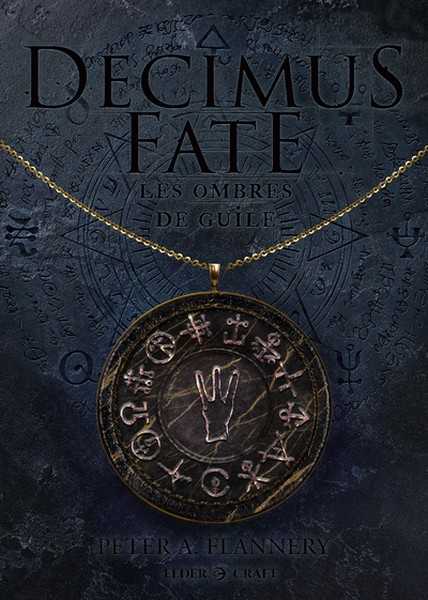 Flannery Petter A., Decimus Fate - les ombres de Guile