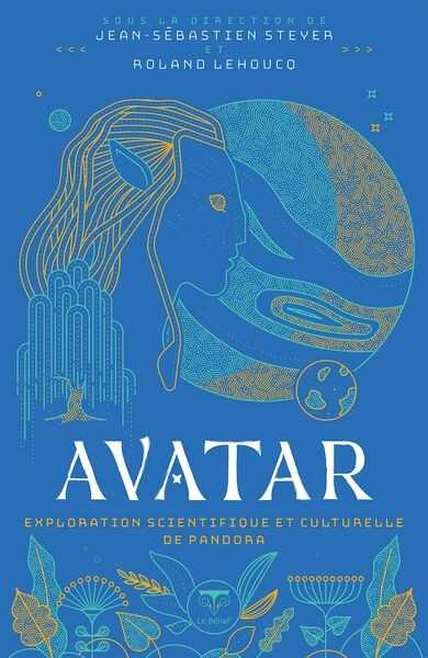 Lehoucq Roland, & Steyer Jean-sebastien , Avatar, exploration scientifique et culturelle de Pandora