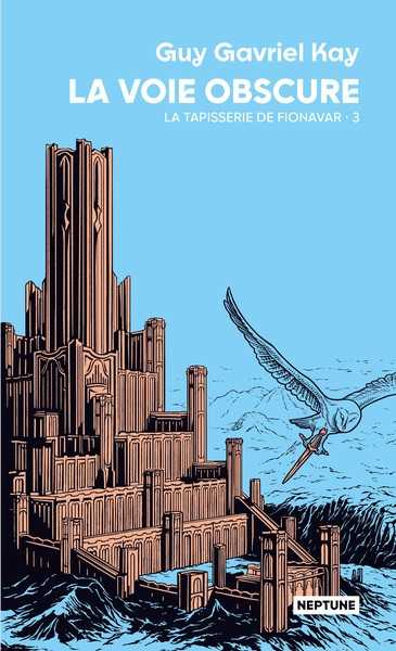 Kay Guy Gavriel, La tapisserie de Fionavar 3 - La voie obscure