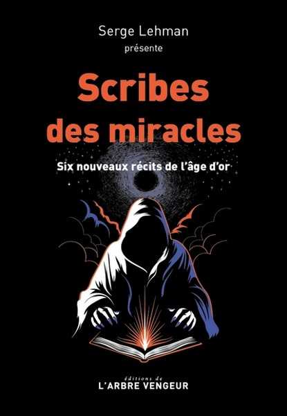Lehman Serge, Scribe des miracles, six nouveaux r�cits de l'�ge d'or