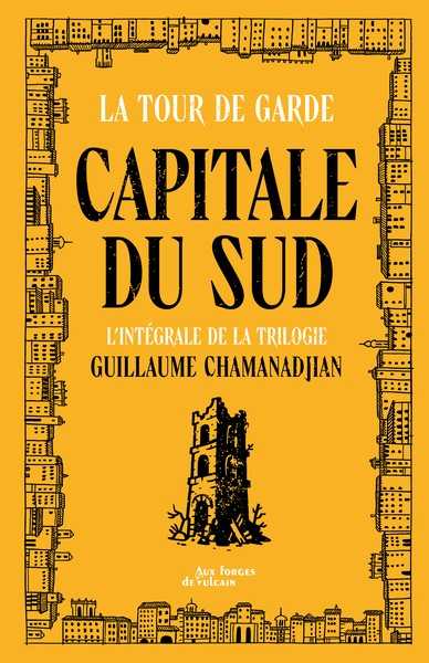 Chamanadjian Guillaume, Cycle de la tour de la Garde : Capitale du sud - Int�grale