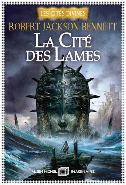 Bennett Robert Jackson, Les cit�s divines 2 - La cit� des lames