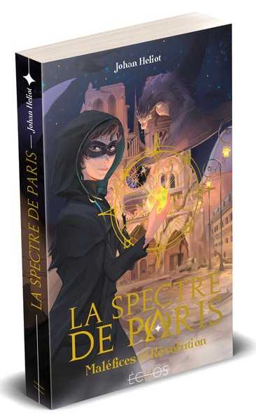 Heliot Johan, Le spectre de Paris - Malefices et r�volution