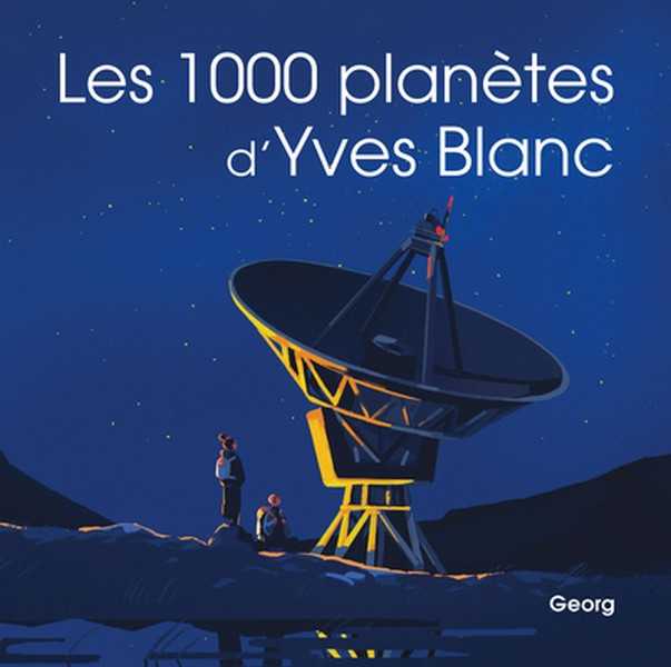 Blanc Yves, Les 1000 plan�tes d'Yves Blanc