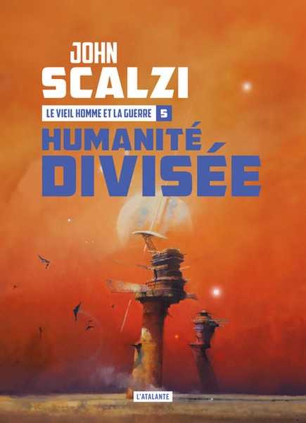 Scalzi John, Le Vieil homme et la guerre 5 - Humanit� divis�e