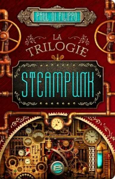 Di Filippo Paul, La trilogie Steampunk