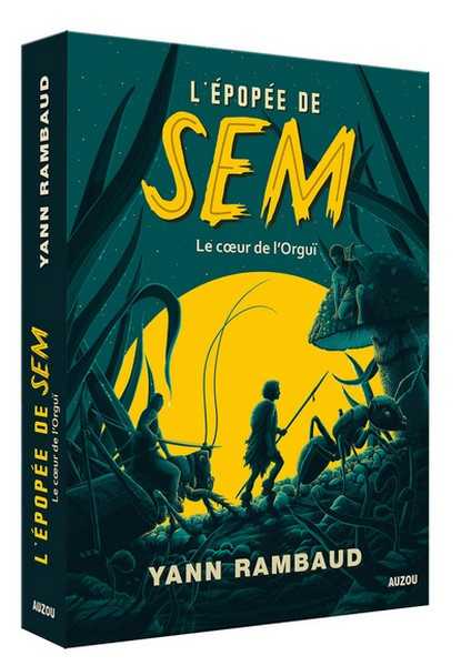Rambaud Yann, L'�pop�e de sem 2 - Le coeur de l'orgu�