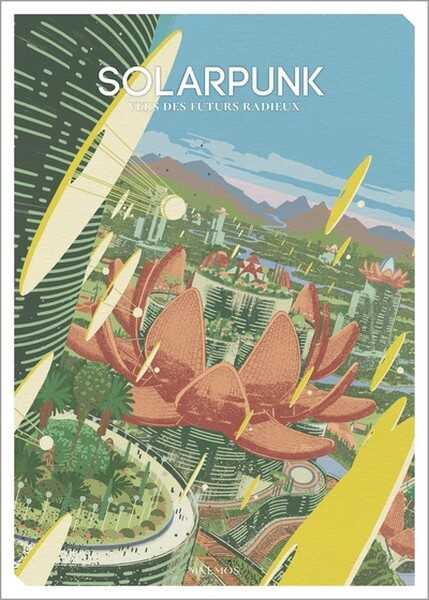 Collectif, Solarpunk - Vers des futurs radieux