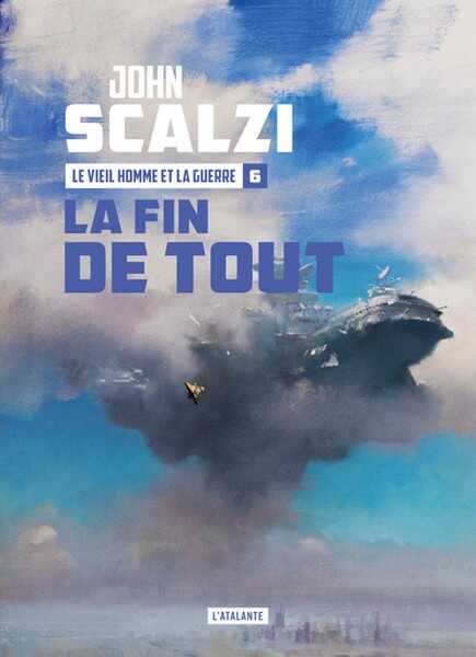 Scalzi John, Le Vieil homme et la guerre 6 - La fin de tout
