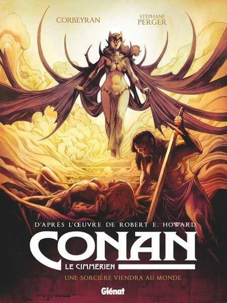 Corbeyran & St�phane Perger, Conan le cimm�rien - Une sorci�re viendra au monde