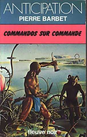 Barbet Pierre , Commandos sur commande