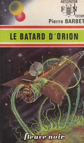 Barbet Pierre , Le batard d'orion