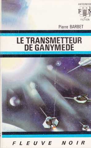 Barbet Pierre , Le transmetteur de ganymede