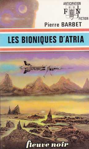 Barbet Pierre , Les bioniques d'Atria