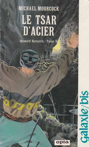 Moorcock Michael, Oswald bastable Tome 3 - Le tsar d'acier