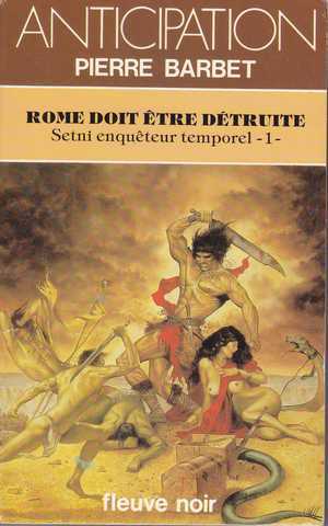 Barbet Pierre , Setni enqueteur temporel 1 - Rome doit tre dtruite