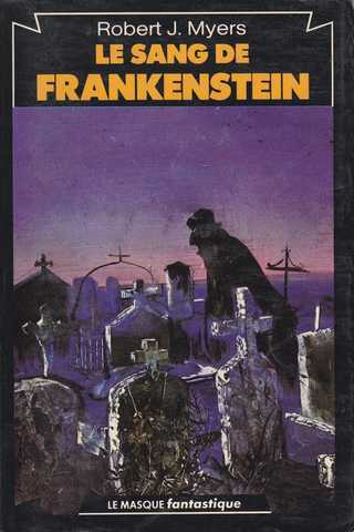 Myers Robert J., Le sang de frankenstein