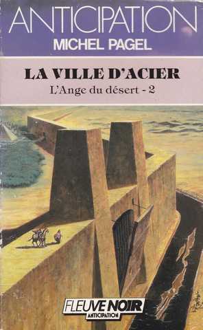Pagel Michel, L'ange du désert 2 - La ville d'acier