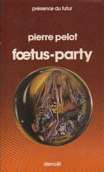 Pelot Pierre, Foetus-party