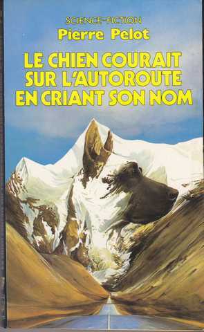 Pelot Pierre, Hommes sans futur 5 - Le chien courait sur l'autoroute en criant son nom