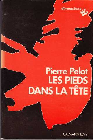 Pelot Pierre, Les pieds dans la tte