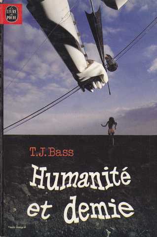 Bass T. J., Humanit et demie