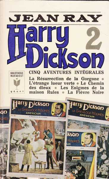 Ray Jean, Harry Dickson 02 (La Rsurrection de la Gorgone ; L'trange lueur verte ; le Chemin des dieux ; les Enigmes de la maison Rules ; la Fivre noire)