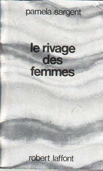 Sargent Pamela, Le rivage des femmes