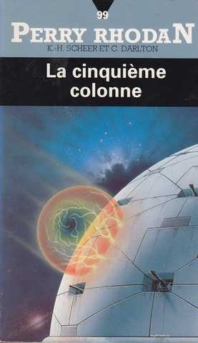 Scheer K.h. & Darlton C., Perry Rhodan 099 - La cinquime colonne