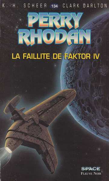 Scheer K.h. & Darlton C., Perry Rhodan 134 - La faillite de Faktor IV