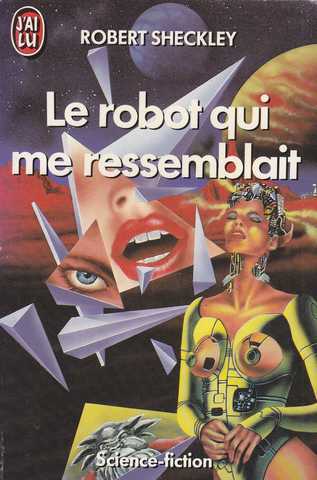 Sheckley Robert, Le robot qui me ressemblait