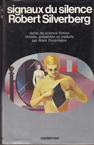 Silverberg Robert, Signaux du silence. (Rcits de science-fiction choisis, prsents et traduits par Alain Dormieux)